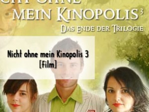 Nicht ohne mein Kinopolis 3 – Das Ende der Trilogie