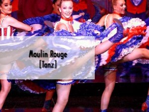Moulin Rogue – Die Tanzshow